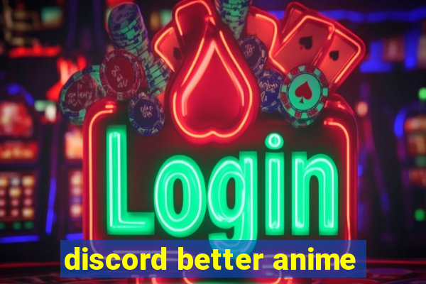 discord better anime